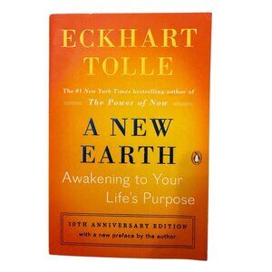 A New Earth Awakening to Your Life's Purpose 10th Anniversary Ed. Eckhart Tolle